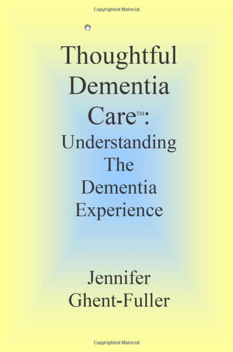 Thoughtful Dementia Care:  Understanding the Dementia Experience